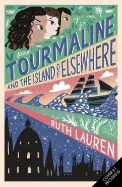 Tourmaline and the Island of Elsewhere - Lauren, Ruth