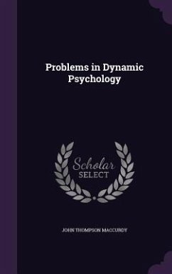 Problems in Dynamic Psychology - MacCurdy, John Thompson