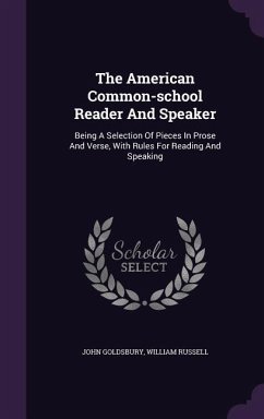 The American Common-school Reader And Speaker - Goldsbury, John; Russell, William