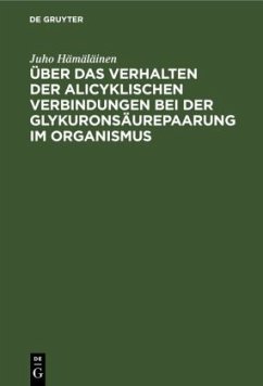 Über das Verhalten der alicyklischen Verbindungen bei der Glykuronsäurepaarung im Organismus - Hämäläinen, Juho