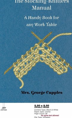 Stocking-Knitters Manual - A Handy Book for Any Work-Table - Cupples, Mrs George