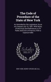 The Code of Procedure of the State of New York: As Amended by the Legislature, by an Act Passed July 10, 1851, With Notes of Decisions and References