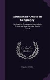 Elementary Course in Geography: Designed for Primary and Intermediate Grades, and As a Complete Shorter Course
