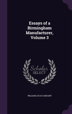 Essays of a Birmingham Manufacturer, Volume 3 - Sargant, William Lucas