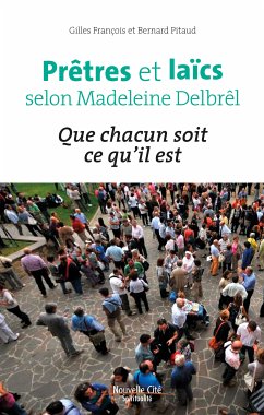 Prêtres et laïcs selon Madeleine Delbrêl (eBook, ePUB) - Pitaud, Bernard; François, Gilles