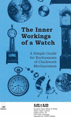 Inner Workings of a Watch - A Simple Guide for Enthusiasts of Clockwork Mechanisms - Anon