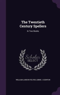 The Twentieth Century Spellers: In Two Books Cover The Twentieth Century Spellers: In Two Books