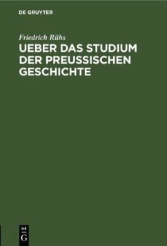 Ueber das Studium der preußischen Geschichte - Rühs, Friedrich