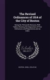 The Revised Ordinances of 1914 of the City of Boston