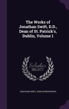 The Works of Jonathan Swift, D.D., Dean of St. Patrick's, Dublin, Volume 1 - Swift, Jonathan; Hawkesworth, John