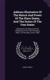 Address Illustrative Of The Nature And Power Of The Slave States, And The Duties Of The Free States