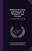 Memoirs of Courts and Cabinets of William IV and Victoria