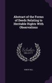 Abstract of the Forms of Deeds Relating to Heritable Rights With Observations
