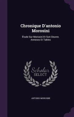 Chronique D'antonio Morosini - Morosini, Antonio