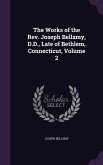 The Works of the Rev. Joseph Bellamy, D.D., Late of Bethlem, Connecticut, Volume 2