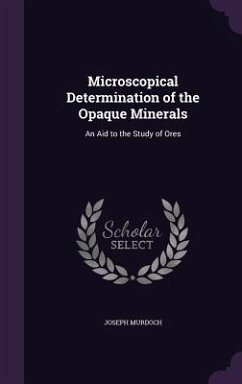 Microscopical Determination of the Opaque Minerals - Murdoch, Joseph