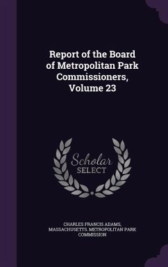 Report of the Board of Metropolitan Park Commissioners, Volume 23 - Adams, Charles Francis