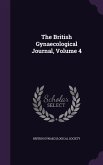 The British Gynaecological Journal, Volume 4