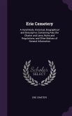 Erie Cemetery: A Hand Book, Historical, Biographical and Descriptive, Containing Also the Charter and Laws, Rules and Regulations, an