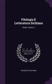 Filologia E Letteratura Siciliana: Studii, Volume 2