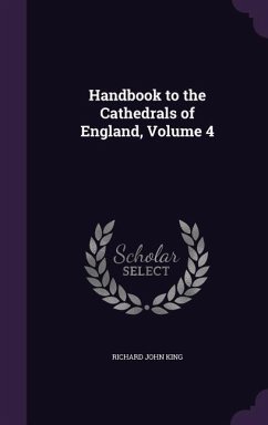 Handbook to the Cathedrals of England, Volume 4 - King, Richard John