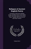 Reliques of Ancient English Poetry: Consisting of Old Heroic Ballads, Songs, and Other Pieces of Our Earlier Poets: And Other Pieces of Our Earlier Po