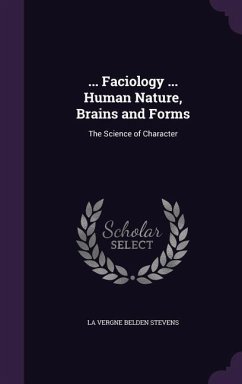 ... Faciology ... Human Nature, Brains and Forms: The Science of Character - Stevens, La Vergne Belden