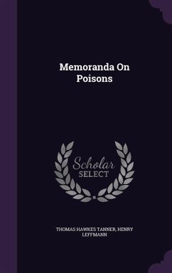 Memoranda On Poisons - Tanner, Thomas Hawkes; Leffmann, Henry