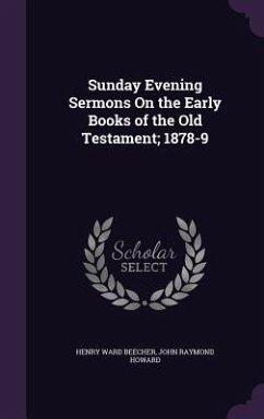 Cover Sunday Evening Sermons On the Early Books of the Old Testament; 1878-9