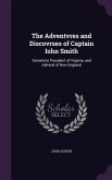 The Adventvres and Discovrses of Captain Iohn Smith: Sometime President of Virginia, and Admiral of New England