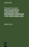 Periegeta Pausanias: Des Pausanias ausführliche Reisebeschreibung von Griechenland. Band 3, Teil 2