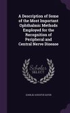 A Description of Some of the Most Important Ophthalmic Methods Employed for the Recognition of Peripheral and Central Nerve Disease