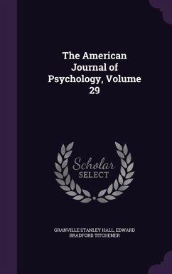 The American Journal of Psychology, Volume 29 - Hall, Granville Stanley; Titchener, Edward Bradford