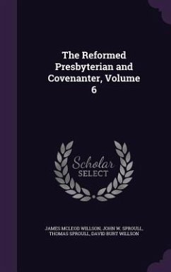 The Reformed Presbyterian and Covenanter, Volume 6 - Willson, James Mcleod; Sproull, John W; Sproull, Thomas