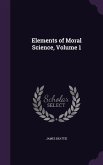 Elements of Moral Science, Volume 1