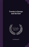 Travels in Europe and the East