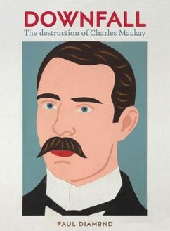Downfall:The Destruction of Charles Mackay - Diamond, Paul