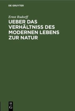 Ueber das Verhältniss des modernen Lebens zur Natur - Rudorff, Ernst