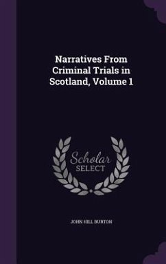Narratives From Criminal Trials in Scotland, Volume 1 - Burton, John Hill