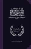 Account of an Expedition From Pittsburgh to the Rocky Mountains: Performed in the Years 1819 and '20, Volume 3