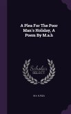 A Plea For The Poor Man's Holiday, A Poem By M.a.h