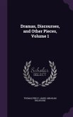 Dramas, Discourses, and Other Pieces, Volume 1