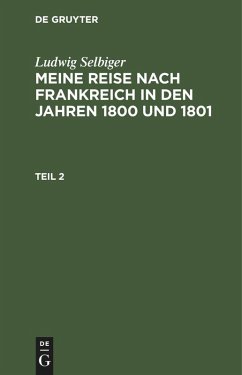 Cover Ludwig Selbiger: Meine Reise nach Frankreich in den Jahren 1800 und 1801. Teil 2