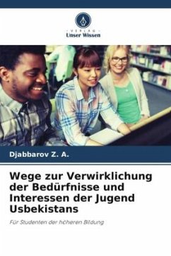 Wege zur Verwirklichung der Bedürfnisse und Interessen der Jugend Usbekistans - Z. A., Djabbarov