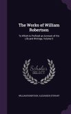 The Works of William Robertson: To Which Is Prefixed an Account of His Life and Writings, Volume 5