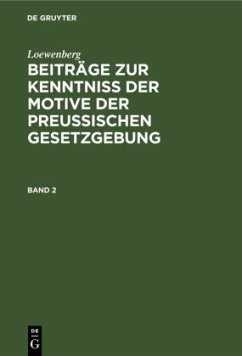 Loewenberg: Beiträge zur Kenntniß der Motive der Preußischen Gesetzgebung. Band 2 - Loewenberg