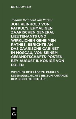 Welcher Beiträge zu Patkuls Lebensgeschichte bis zum Anfange der Berichte enthält - Patkul, Johann Reinhold von