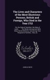 The Lives and Characters of the Most Illustrious Persons, British and Foreign, Who Died in the Year 1712