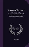 Diseases of the Heart: With Chapters On the Electrocardiograph by W. T. Ritchie & the Ocular Manisfestations in Arterio-Sclerosis by Arthur J