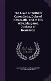 The Lives of William Cavendishe, Duke of Newcastle, and of His Wife, Margaret, Duchess of Newcastle